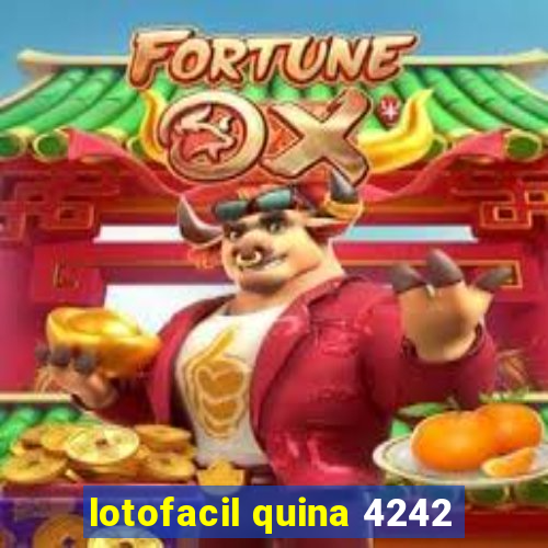 lotofacil quina 4242